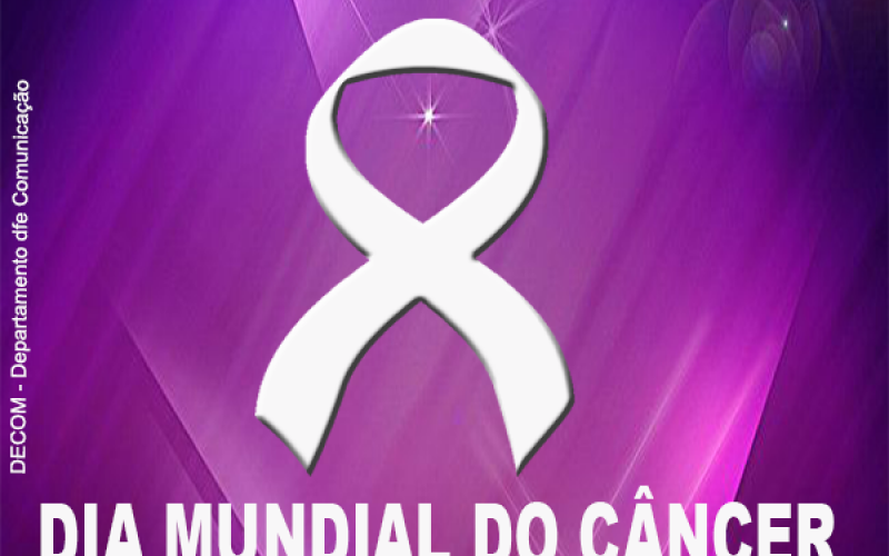 Dia Mundial do Câncer!