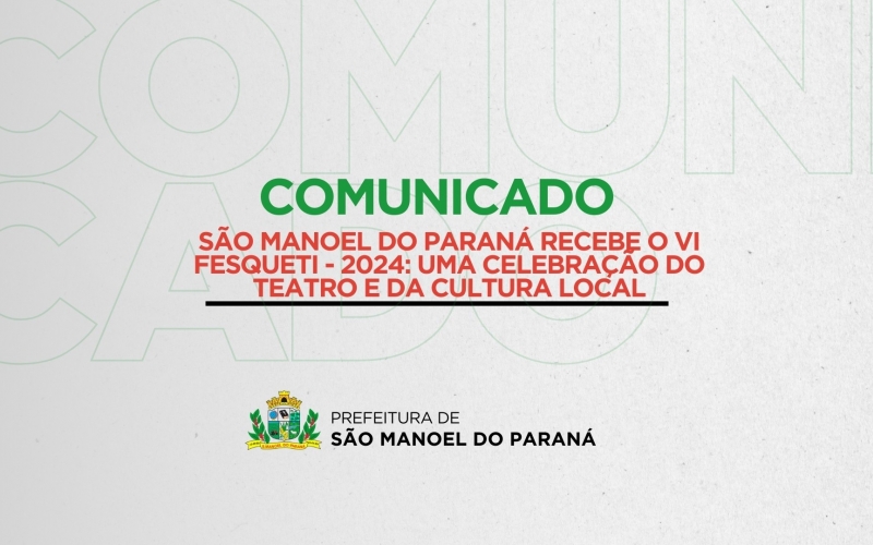 São Manoel do Paraná Recebe o VI Fesqueti - 2024: Uma Celebração do Teatro e da Cultura Local