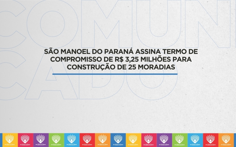 São Manoel do Paraná Assina Termo de Compromisso de R$ 3,25 Milhões para Construção de 25 Moradias