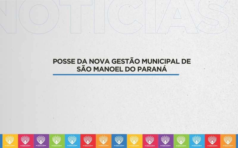 Posse da Nova Gestão Municipal de São Manoel do Paraná