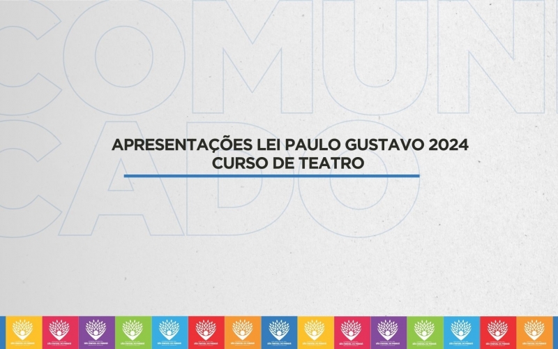 APRESENTAÇÕES LEI PAULO GUSTAVO 2024  CURSO DE TEATRO