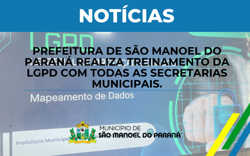 Prefeitura de São Manoel do Paraná realiza treinamento da LGPD com todas as secretarias municipais.