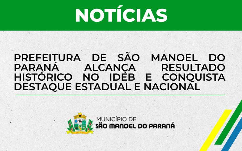 Prefeitura de São Manoel do Paraná alcança resultado histórico no IDEB e conquista destaque estadual e nacional