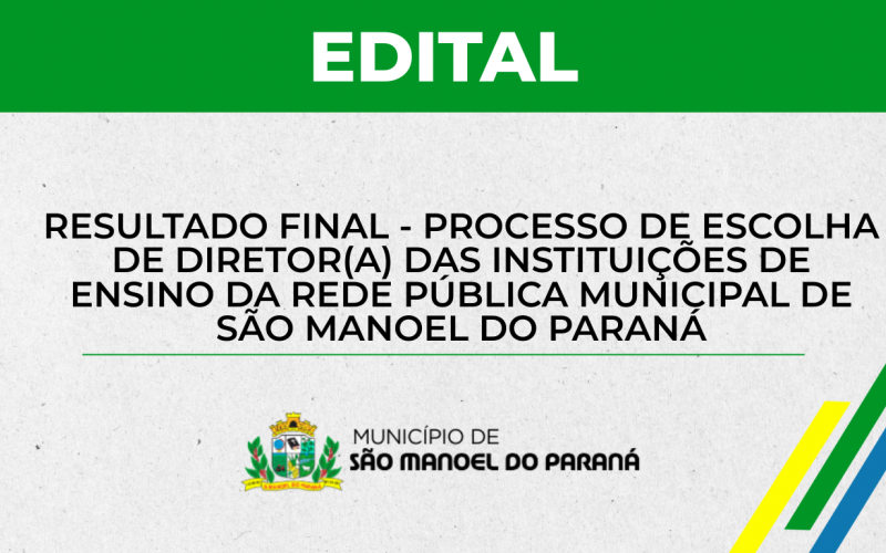 RESULTADO FINAL - PROCESSO DE ESCOLA DE DIRETOR(A) DAS INTITUIÇÕES DE ENSINO DA REDE PUBLICA MUNICIPAL 