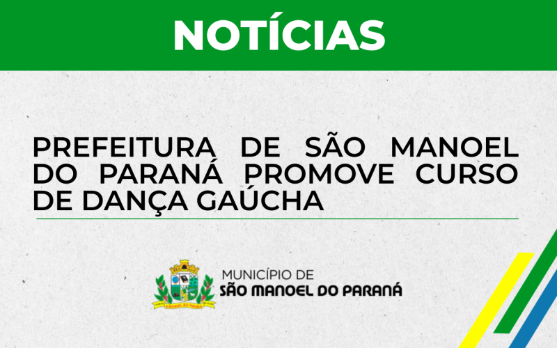Prefeitura de São Manoel do Paraná promove Curso de Dança Gaúcha