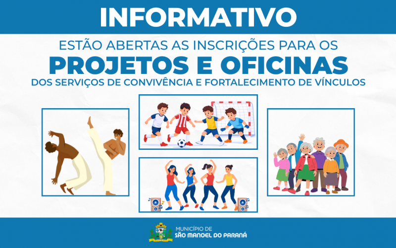 O CRAS de São Manoel do Paraná/PR informa que estão abertas as inscrições para os projetos e oficinas dos Serviços de Convivência e Fortalecimento de Vínculos